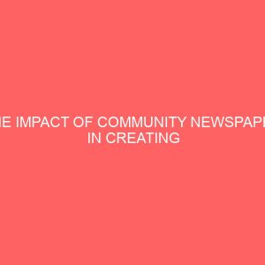 the impact of community newspaper in creating political awareness at the local level a case study of aguata local government area 2 13126