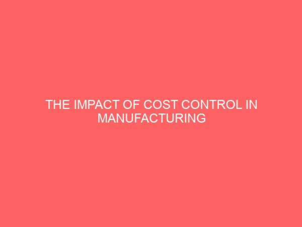the impact of cost control in manufacturing industries as well as its problem 26476