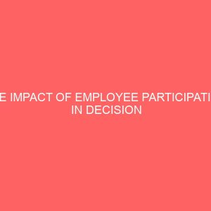 the impact of employee participation in decision making and organizational productivitya case study of skye bank plc eruwa 17565