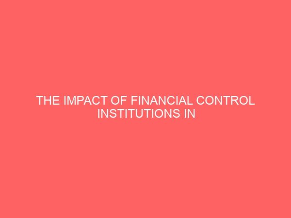 the impact of financial control institutions in promoting financial accountability in nigeria a study of imo state nigeria under democratic regimes 12823