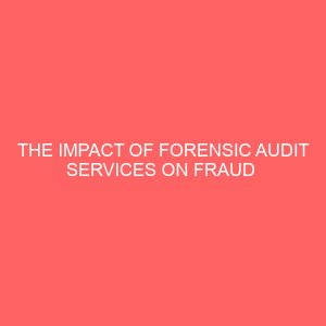 the impact of forensic audit services on fraud detection among commercial banks in nigeria 2 14857