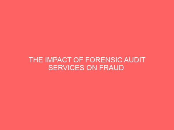 the impact of forensic audit services on fraud detection among commercial banks in nigeria 14060