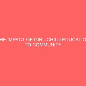 the impact of girl child education to community development in konshisha lga 30597