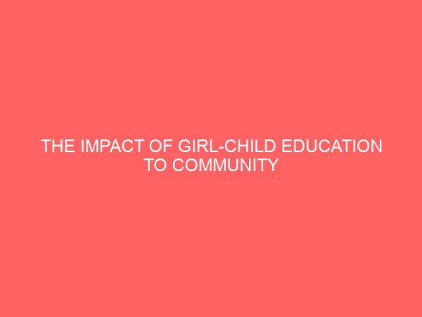 the impact of girl child education to community development in konshisha lga 30597