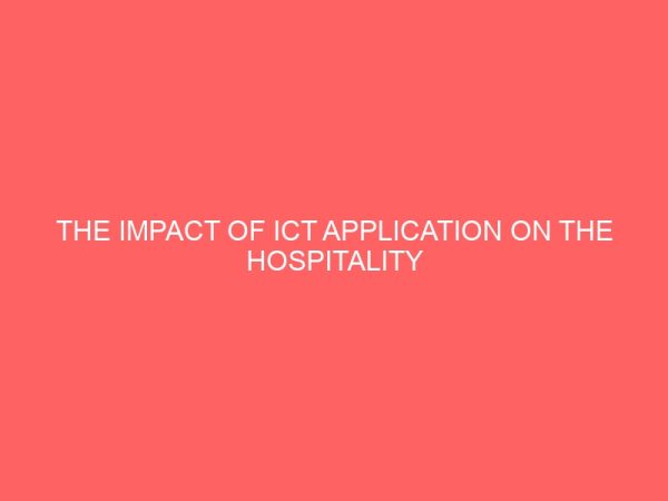 the impact of ict application on the hospitality and tourism industry a case study of some selected hotels and transport companies in owerri imo state 13465