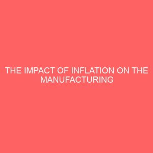 the impact of inflation on the manufacturing sector of the nigerian economy 1981 2011 29987