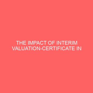 the impact of interim valuation certificate in construction project delivery 37995