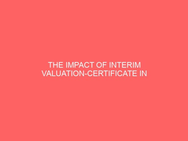 the impact of interim valuation certificate in construction project delivery 37995