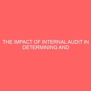 the impact of internal audit in determining and preventing fraud in nigeria banks 13836