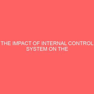 the impact of internal control system on the financial management of an organization a case study of nasco nigeria limited company jos plateau nigeria 17898