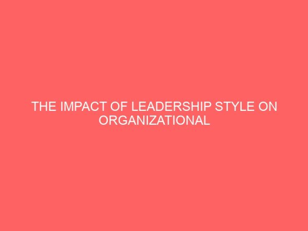 the impact of leadership style on organizational effectiveness a case study of grimard hospital anyigba kogi state 38522