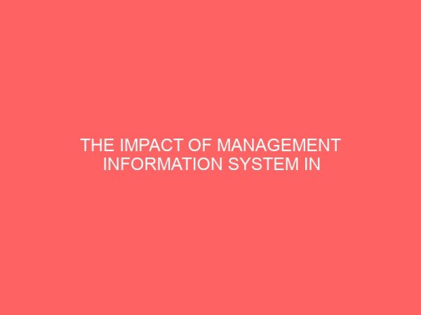 the impact of management information system in the banking industry a case study of united bank for africa uba idah kogi state 38529