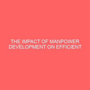the impact of manpower development on efficient management of parastatals a case study of nigeria railway eastern division enugu 36720
