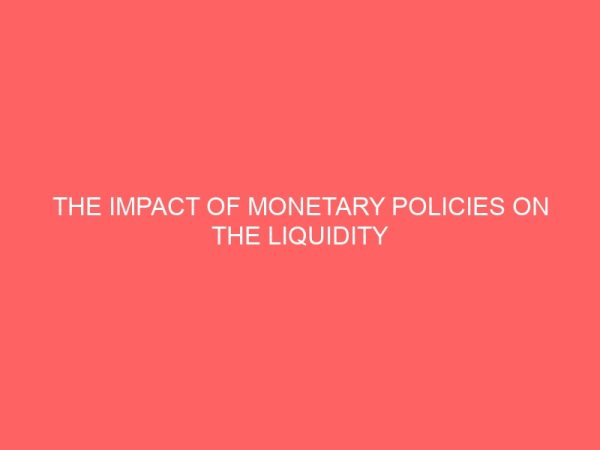 the impact of monetary policies on the liquidity and profitability of banks in nigeria a case study of zenith bank plc 18144