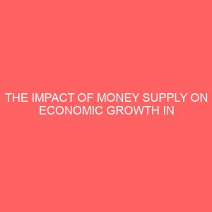 the impact of money supply on economic growth in nigeria 1970 2012 29929