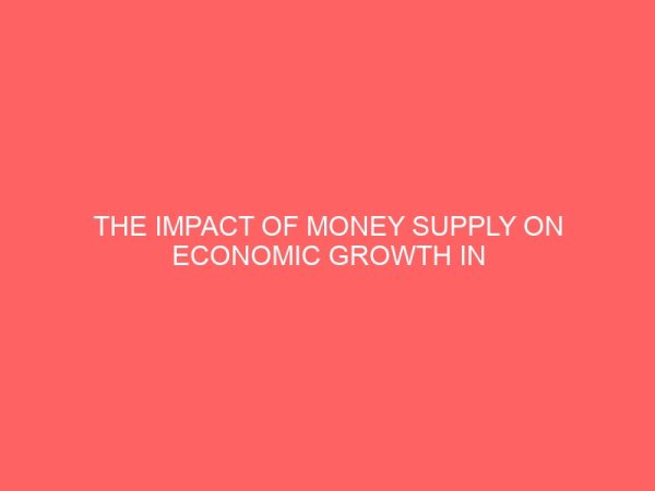 the impact of money supply on economic growth in nigeria 1970 2012 29929