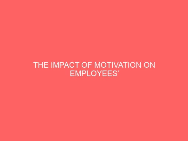 the impact of motivation on employees performance in an organization a case of federal medical center bida niger state 39161