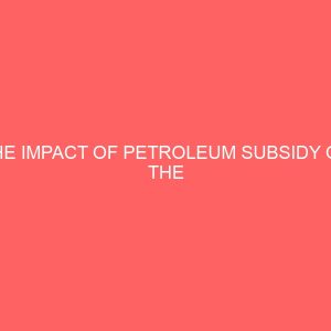 the impact of petroleum subsidy on the consumption of petroleum products in nigeria 13002