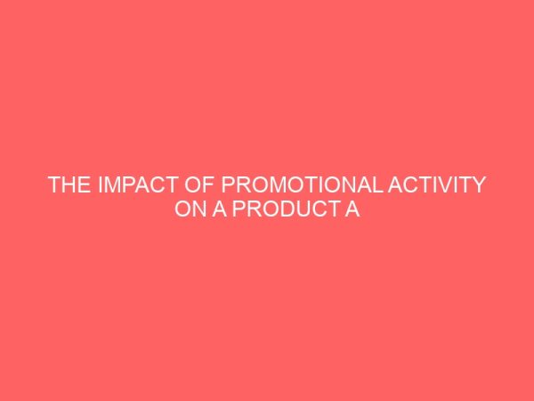 the impact of promotional activity on a product a study of casco company lagos 32612