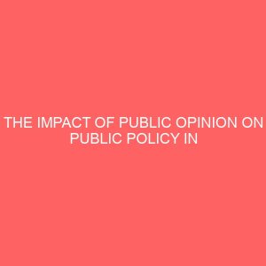 the impact of public opinion on public policy in nigeria an appraisal of 2010 2012 13146