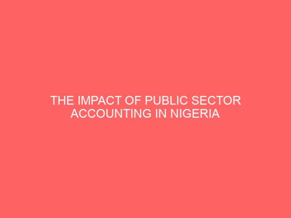 the impact of public sector accounting in nigeria financial control system a case study of esan south east local governmnent area edo state 26469