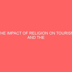 the impact of religion on tourism and the hospitality industry case study living faith world wide inc 31351