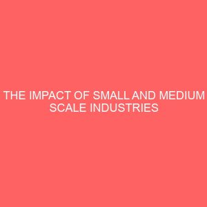 the impact of small and medium scale industries on the economic growth of nigeria 1986 2010 2 13003