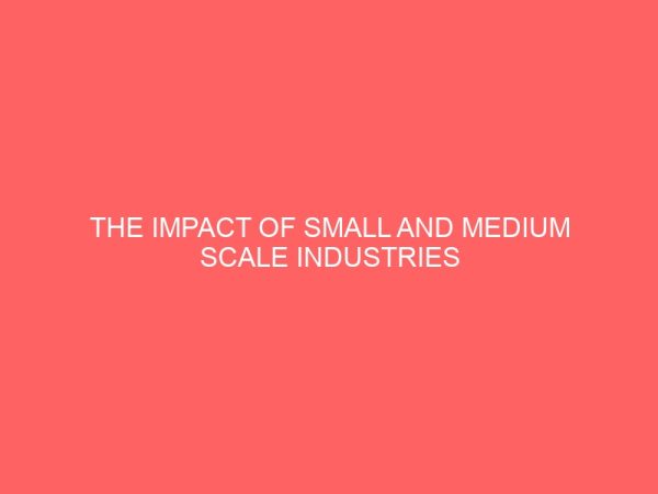 the impact of small and medium scale industries on the economic growth of nigeria 1986 2010 12818