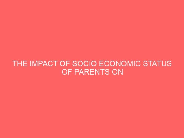 the impact of socio economic status of parents on the behaviour of pupils in primary schools in atiba local government area of oyo oyo state nigeira 30404