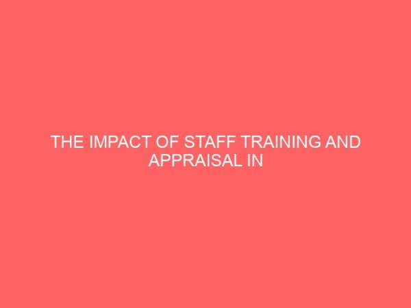 the impact of staff training and appraisal in public institutions 38331