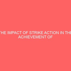 the impact of strike action in the achievement of trade union agitations 38701