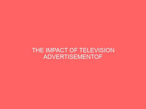 the impact of television advertisementof c291alwaysc292 on consumers choice of sanitary towel a study offederal polytechnic oko 13088