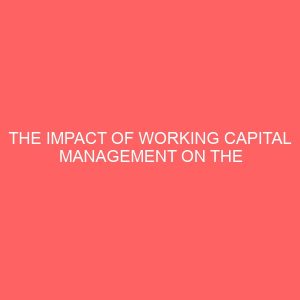 the impact of working capital management on the profitablity of the manufacturing companies a study of pz cussons industries plc nigeria 18167