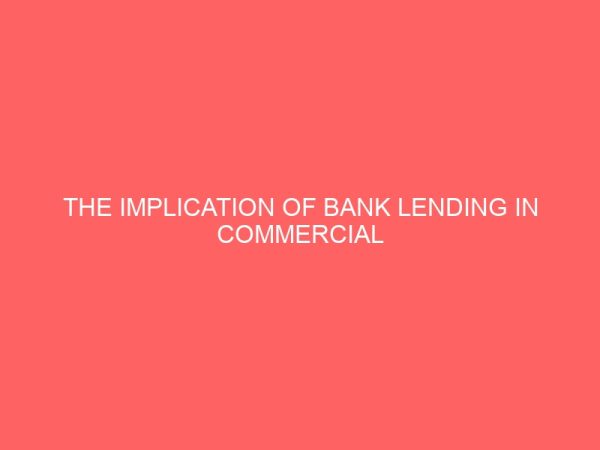 the implication of bank lending in commercial banks towards growth and development of the economy a case study of first bank of nigeria 18850