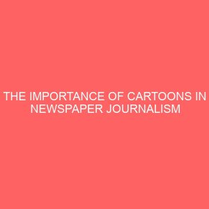 the importance of cartoons in newspaper journalism 42240