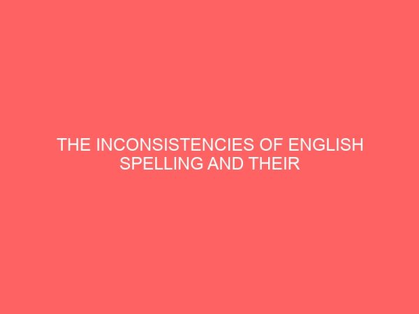 the inconsistencies of english spelling and their implications for second language learning 32030