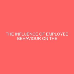 the influence of employee behaviour on the internal audit function of an organization a case study of p z industries plc aba 2 40110