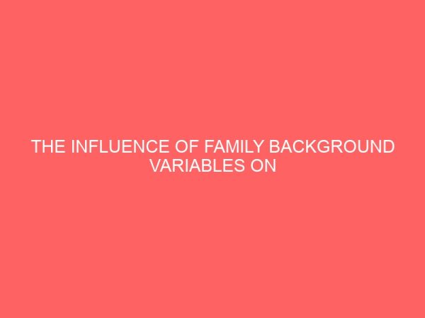 the influence of family background variables on the academic performance of students in egbeda local government area of oyo state 30505
