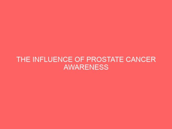 the influence of prostate cancer awareness campaigns on the knowledge attitude and practices of men in south eastern nigeria 36506
