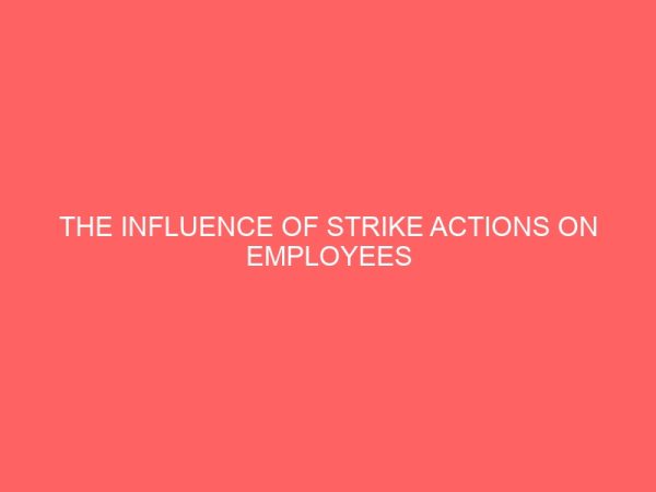 the influence of strike actions on employees performance and productivity case study of delta state polytechnic otefe oghara 21612
