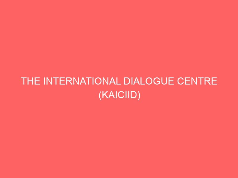 the international dialogue centre kaiciid dialogue journalism fellowship in the arab region 38301