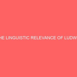 the linguistic relevance of ludwig wittgensteins conception of language game in nigeria 40277