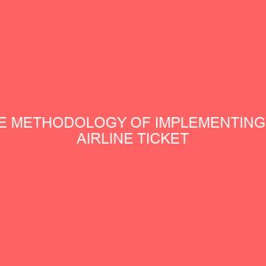 the methodology of implementing an airline ticket and seat reservation system a case study of arik 12948