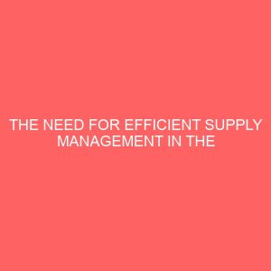the need for efficient supply management in the public sectora case study of ministry of finance imo state 2 17274