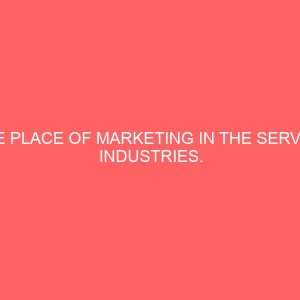 the place of marketing in the service industries a case study mtn makurdi benue state 32673