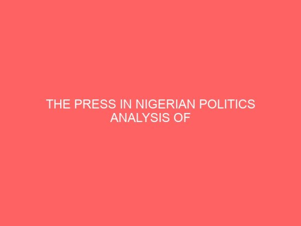 the press in nigerian politics analysis of issures and patterns of news coverage 32901