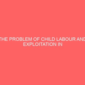 the problem of child labour and exploitation in nigeria 38451
