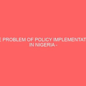 the problem of policy implementation in nigeria case study of national poverty eradication programme napep imo state 106970
