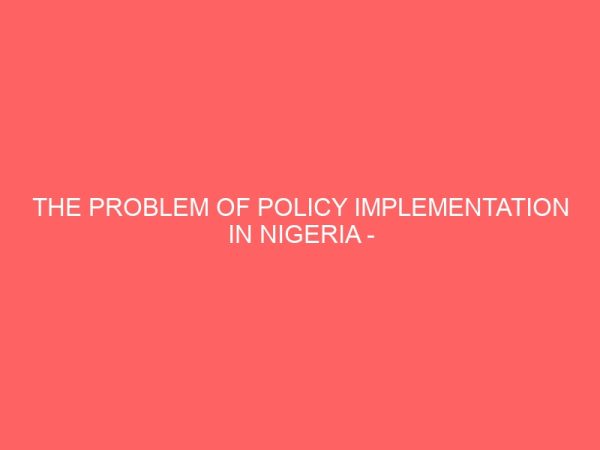 the problem of policy implementation in nigeria case study of national poverty eradication programme napep imo state 106970