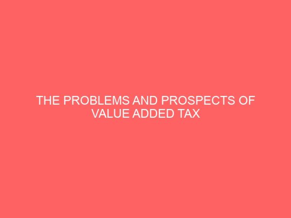 the problems and prospects of value added tax vat 27762